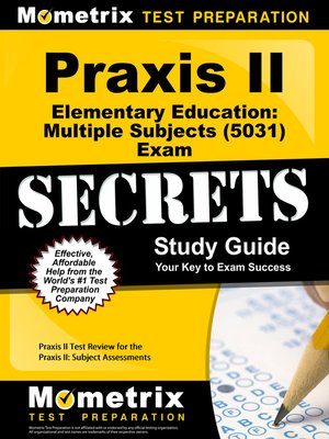 cover image of Praxis II Elementary Education: Multiple Subjects (5031) Exam Secrets Study Guide
